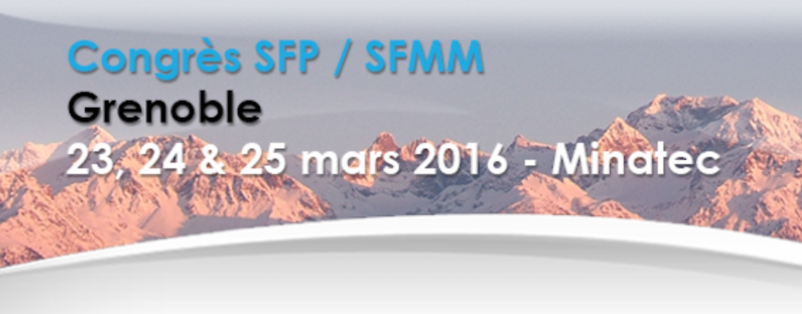 congrès conjoint SFP-SFMM Grenoble les 23, 24 et 25 mars 2016